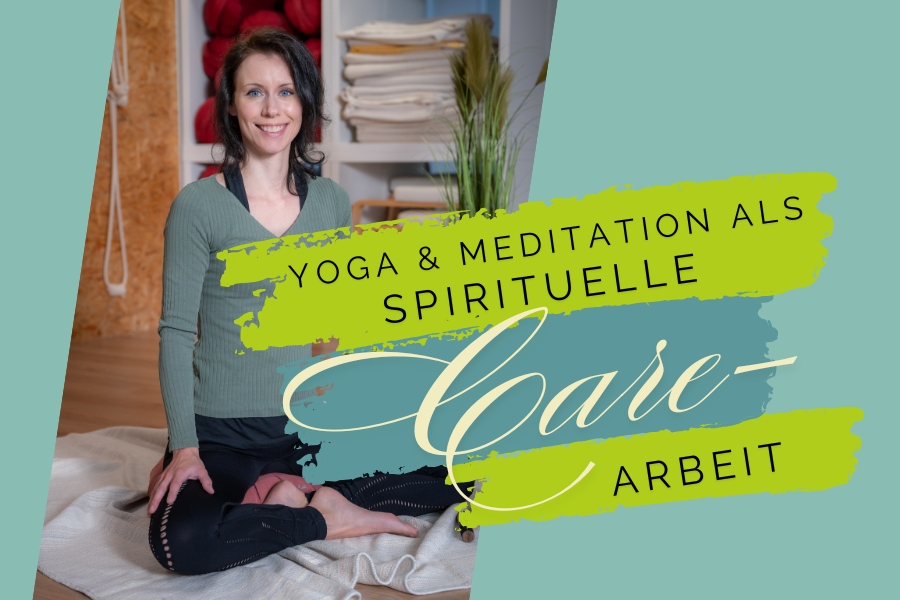 Yoga & Meditation als spirituelle Care-Arbeit