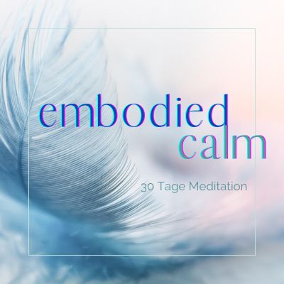 embodied calm: 30 Tage Meditation