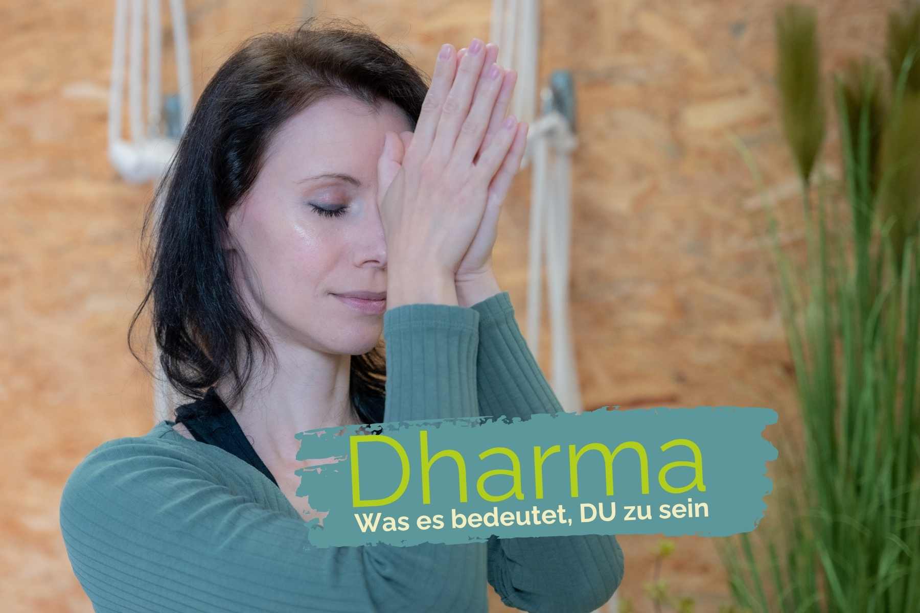 Dharma: Was es bedeutet, DU zu sein
