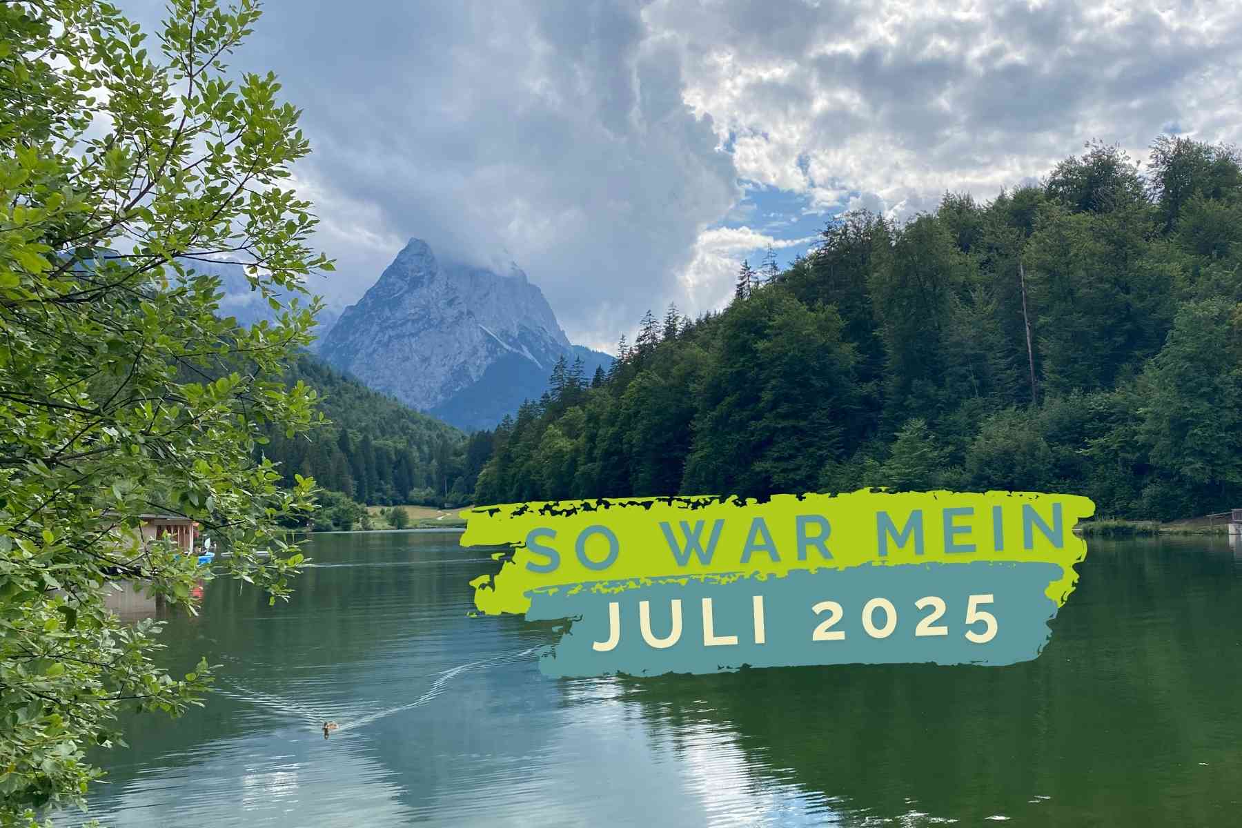 Riessersee Garmisch-Partenkirchen, darüber der Schriftzug "So war mein Juli 2025"